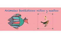 Arxiu i Biblioteques programa l'exposició “Animales Fantásticos: Niños y Sueños”